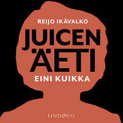 Ikävalko, Reijo - Juicen äeti, Eini Kuikka, audiobook