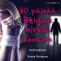 Dardenne, Sabine - 80 päivää Belgian hirviön vankina, audiobook