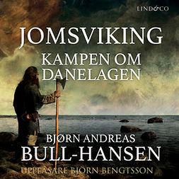 Bull-Hansen, Bjørn Andreas - Jomsviking: Kampen om Danelagen, äänikirja