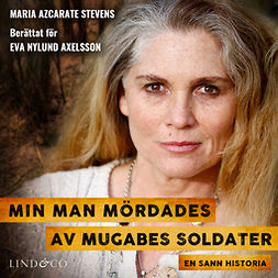 Axelsson, Eva Nylund - Min man mördades av Mugabes soldater: En sann historia, audiobook
