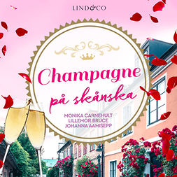 Carnehult, Monika - Champagne på skånska, äänikirja