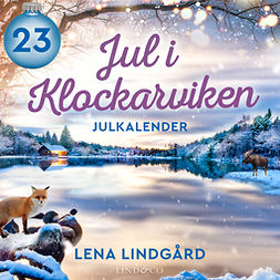 Lindgård, Lena - Jul i Klockarviken: Lucka 23, äänikirja