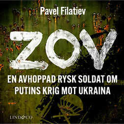 Filatiev, Pavel - ZOV: En avhoppad rysk soldat om Putins krig mot Ukraina, audiobook