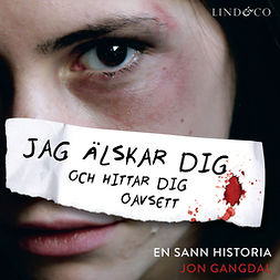Gangdal, Jon - Jag älskar dig och hittar dig oavsett: En sann historia, audiobook