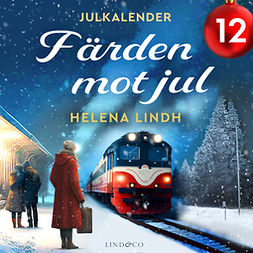Lindh, Helena - Färden mot jul: Lucka 12, äänikirja