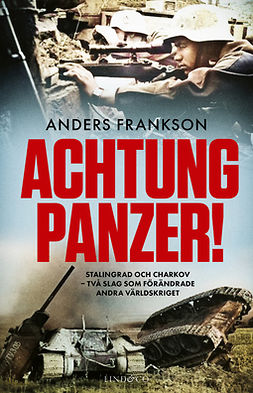 Frankson, Anders - Achtung Panzer! Stalingrad och Charkov, e-kirja