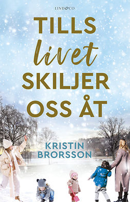 Brorsson, Kristin - Tills livet skiljer oss åt, ebook