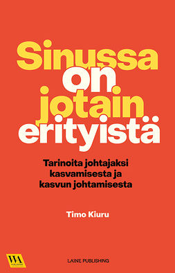 Kiuru, Timo - Sinussa on jotain erityistä - Tarinoita johtajaksi kasvamisesta ja kasvun johtamisesta, e-kirja