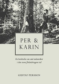 Leion, Anders - Per och Karin: En berättelse om små människor i den stora förändringens tid, ebook