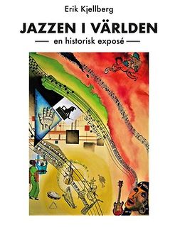 Kjellberg, Erik - Jazzen i världen: - en historisk exposé, ebook
