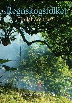 Haapar, Janet - Regnskogsfolket: "In Jah we trust", e-kirja