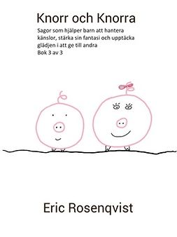 Rosenqvist, Eric - Knorr och Knorra: Sagor som hjälper barn att hantera känslor, stärka sin fantasi och upptäcka glädjen i att ge till andra, ebook