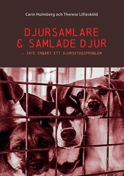 Holmberg, Carin - Djursamlare och samlade djur: Inte enbart ett djurskyddsproblem, ebook
