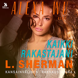 Sherman, L. - Alexa Wu 1: Kaikki rakastajani, audiobook