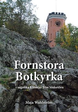 Wahlström, Maja - Fornstora Botkyrka: sagolika historier från Södertörn, ebook