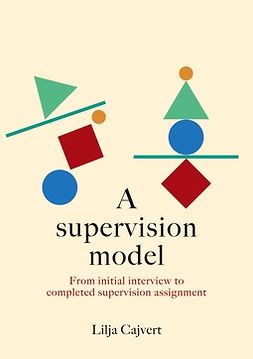 Cajvert, Lilja - A supervision model: From initial interview to completed supervision assignment, e-kirja