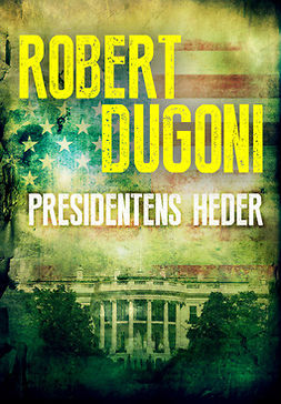 Dugoni, Robert - Presidentens heder, e-bok