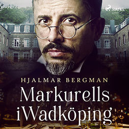 Bergman, Hjalmar - Markurells i Wadköping, äänikirja