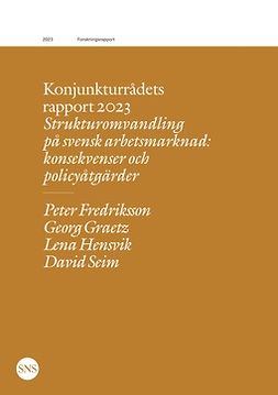 Fredriksson, Peter - Konjunkturrådets rapport 2023: Strukturomvandling på svensk arbetsmarknad: konsekvenser och policyåtgärder, ebook