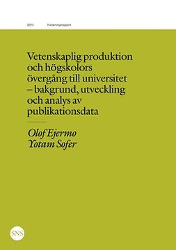 Ejermo, Olof - Vetenskaplig produktion och högskolors övergång till universitet: Bakgrund, utveckling och analys av publikationsdata, e-bok