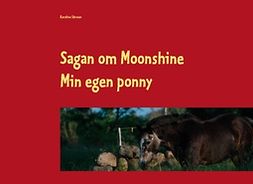 Sörman, Karolina - Sagan om Moonshine: Min egen ponny, ebook