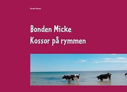 Sörman, Karolina - Bonden Micke: Kossor på rymmen, ebook