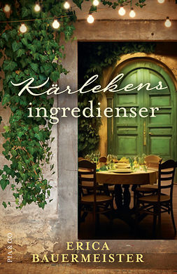 Bauermeister, Erica - Kärlekens ingredienser, ebook