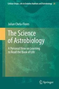 Chela-Flores, Julian - The Science of Astrobiology, ebook