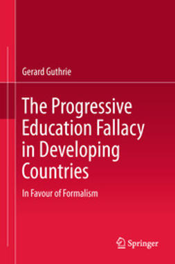 Guthrie, Gerard - The Progressive Education Fallacy in Developing Countries, ebook