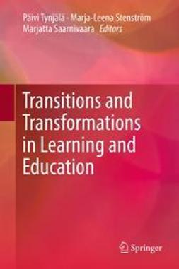 Tynjälä, Päivi - Transitions and Transformations in Learning and Education, ebook