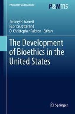 Garrett, Jeremy R. - The Development of Bioethics in the United States, ebook