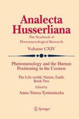 Tymieniecka, Anna-Teresa - Phenomenology and the Human Positioning in the Cosmos, e-kirja