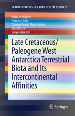 Reguero, Marcelo - Late Cretaceous/Paleogene West Antarctica Terrestrial Biota and its Intercontinental Affinities, ebook