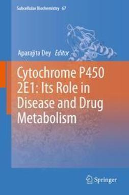 Dey, Aparajita - Cytochrome P450 2E1: Its Role in Disease and Drug Metabolism, ebook