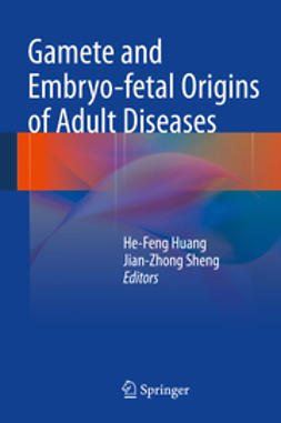 Huang, He-Feng - Gamete and Embryo-fetal Origins of Adult Diseases, e-kirja