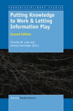 Luke, Timothy W. - Putting Knowledge to Work and Letting Information Play, ebook