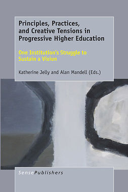 Jelly, Katherine - Principles, Practices, and Creative Tensions in Progressive Higher Education, ebook