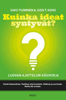 Koski, Jussi T. - Kuinka ideat syntyvät? Luovan ajattelun käsikirja, ebook