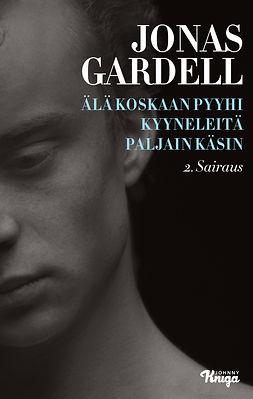 Gardell, Jonas - Älä koskaan pyyhi kyyneleitä paljain käsin – 2. Sairaus, ebook