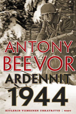 Beevor, Antony - Ardennit 1944: Hitlerin viimeinen uhkayritys, e-kirja