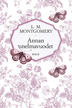 Montgomery, L. M. - Annan unelmavuodet, e-kirja