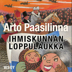 Paasilinna, Arto - Ihmiskunnan loppulaukka, audiobook