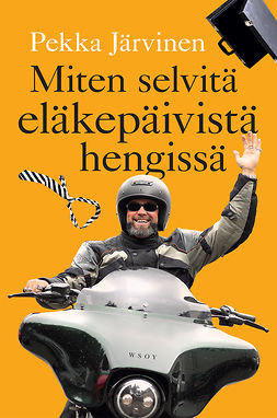 Järvinen, Pekka - Miten selvitä eläkepäivistä hengissä, ebook