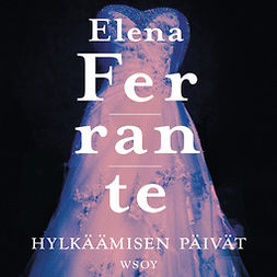 Ferrante, Elena - Hylkäämisen päivät, äänikirja
