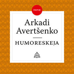 Avertšenko, Arkadi - Humoreskeja, äänikirja