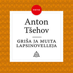 Tsehov, Anton - Griša ja muita lapsinovelleja, audiobook