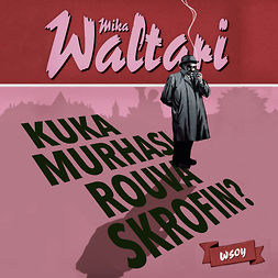 Waltari, Mika - Kuka murhasi rouva Skrofin?: Komisario Palmu I, audiobook