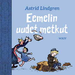 Lindgren, Astrid - Eemelin uudet metkut, audiobook