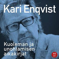 Enqvist, Kari - Kuoleman ja unohtamisen aikakirjat, äänikirja