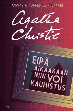 Christie, Agatha - Eipä aikaakaan niin voi kauhistus: Tommy & Tuppence, ebook